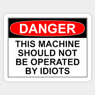 Danger - Idiots Sticker